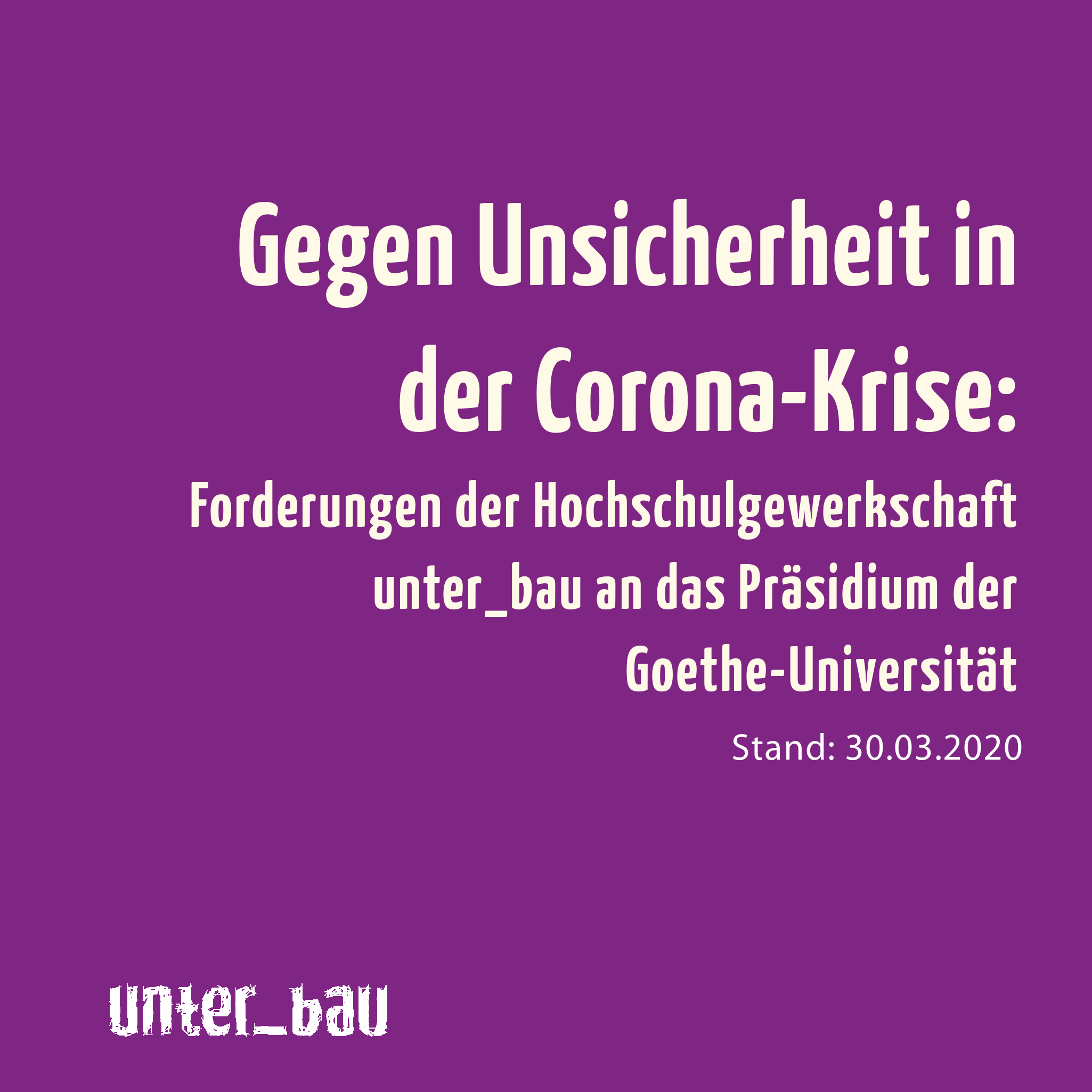 Gegen Unsicherheit in der Corona-Krise: Forderungen der Hochschulgewerkschaft unter_bau an das Präsidium der Goethe-Universität.